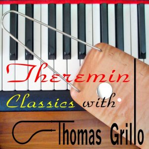 Theremin Classics with Thomas Grillo MP3 album.